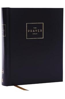 NKJV The Prayer Bible: Pray God's Word Cover to Cover (NKJV, Hardcover, Red Letter, Comfort Print)