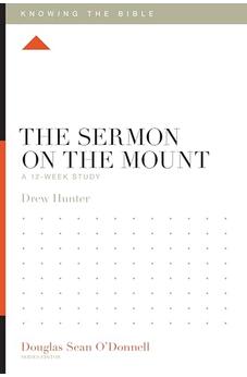 The Sermon on the Mount: A 12-Week Study (Knowing the Bible) 9781433589409
