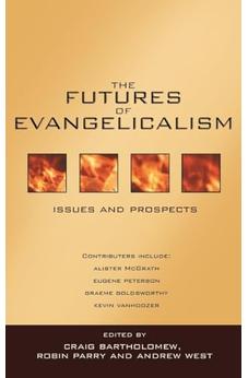 The Futures of evangelicalism: Issues And Prospects