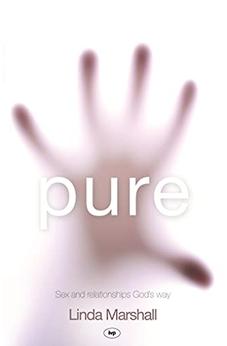 Pure: Sex And Relationships God's Way 9781844745050