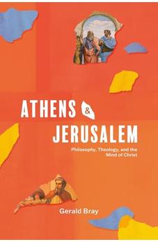 Athens and Jerusalem: Philosophy, Theology, and the Mind of Christ