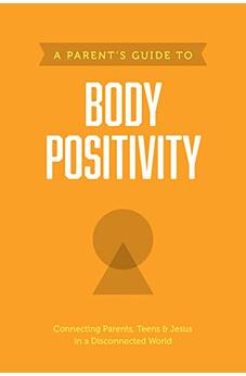 A Parent's Guide to Body Positivity 9781496467423