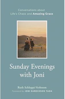 Sunday Evenings with Joni: Conversations about Life's Chaos and Amazing Grace