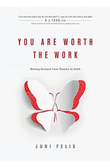 You Are Worth the Work: Moving Forward from Trauma to Faith