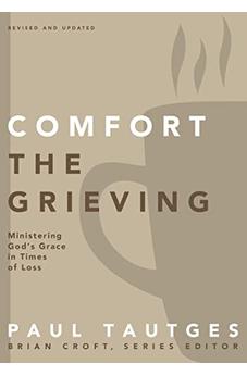 Comfort the Grieving: Ministering God's Grace in Times of Loss (Practical Shepherding Series) 9780310519331