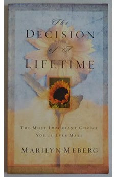The Decision of a Lifetime: The Most Important Choice You'll Ever Make 9780849944208