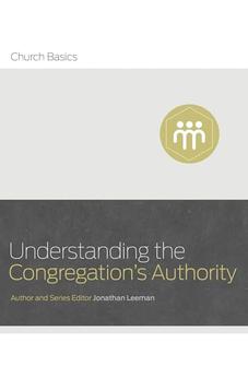 Understanding the Congregation's Authority (Church Basics) 9781433688935