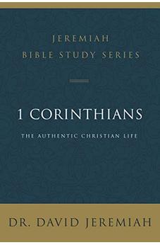 1 Corinthians: The Authentic Christian Life (Jeremiah Bible Study Series) 9780310091646