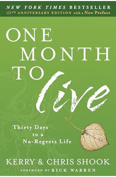 One Month to Live: Thirty Days to a No-Regrets Life 9780307730961