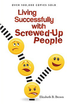 Living Successfully with Screwed-Up People 9780800732882