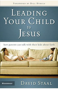 Leading Your Child to Jesus: How Parents Can Talk with Their Kids about Faith 9780310265375