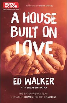 A House Built on Love: The enterprising team creating homes for the homeless 9780281081196