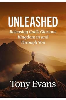 Unleashed: Releasing God's Glorious Kingdom in and Through You 9781400342402