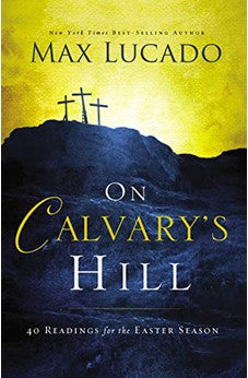 On Calvary's Hill: 40 Readings for the Easter Season