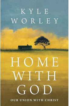 Home with God: Our Union with Christ 9781430097457