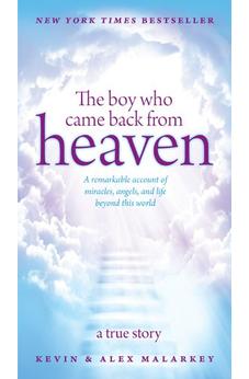 The Boy Who Came Back from Heaven: A Remarkable Account of Miracles, Angels, and Life beyond This World 9781414390215