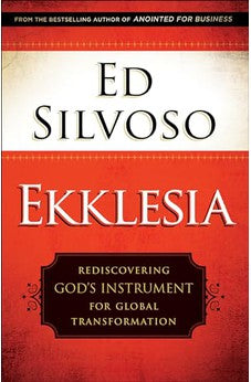 Ekklesia: Rediscovering God's Instrument for Global Transformation 9780800798567