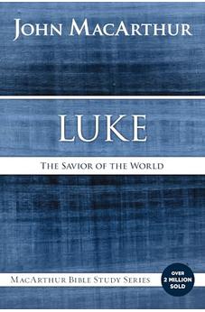 Luke: The Savior of the World (MacArthur Bible Studies)
