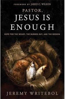 Pastor, Jesus Is Enough: Hope for the Weary, the Burned Out, and the Broken 9781683596738