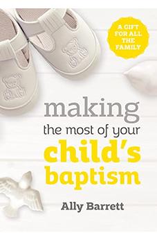 Making the Most of Your Child's Baptism: A Gift for All the Family
