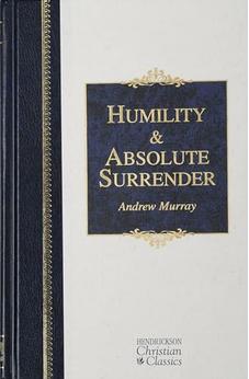 Humility and Absolute Surrender: Two Volumes in One (Hendrickson Christian Classics)