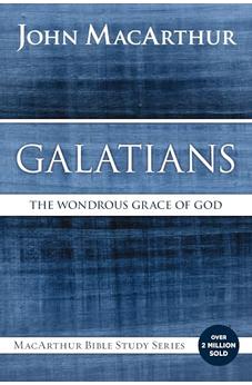 Galatians: The Wondrous Grace of God (MacArthur Bible Studies)