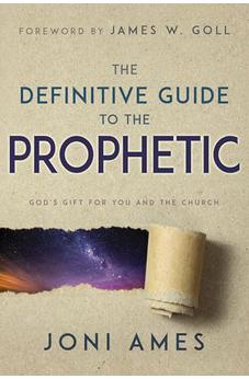 The Definitive Guide to the Prophetic: God's Gift for You and the Church 9781641231503