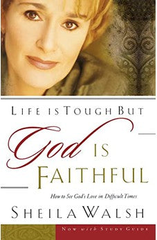 Life Is Tough, But God Is Faithful: How to See God's Love in Difficult Times 9780785266723