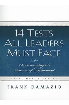 14 Tests All Leaders Must Face: Understanding the Seasons of Refinement (Life Impact)