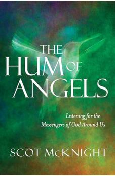 The Hum of Angels: Listening for the Messengers of God Around Us