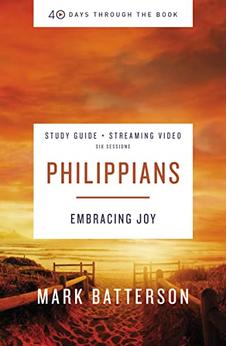 Philippians Study Guide plus Streaming Video: Embracing Joy (40 Days Through the Book)