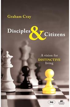 Disciples and Citizens: A Vision For Distinctive Living 9781844741571
