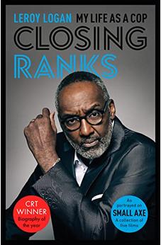 Closing Ranks: My Life as a Cop: As Portrayed on SMALL AXE, A Collection of Five Films 9780281083473