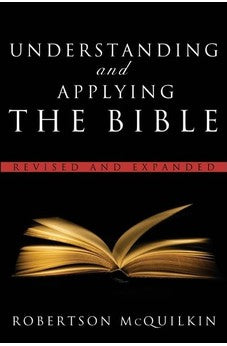 Understanding and Applying the Bible: Revised and Expanded 9780802490926