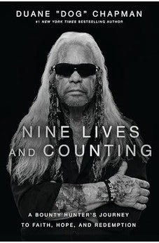 Nine Lives and Counting: A Bounty Hunter's Journey to Faith, Hope, and Redemption 9781400239276