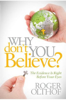 Why Don't You Believe?: The Evidence Is Right Before Your Eyes 9781616384524