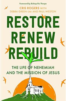 Restore, Renew, Rebuild: The life of Nehemiah and the mission of Jesus (Essential Christian) 9780281087006