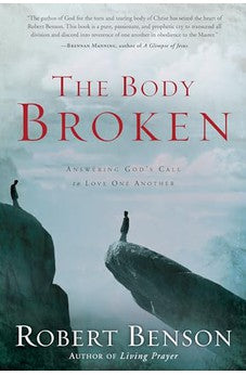 The Body Broken: Answering God's Call to Love One Another 9781400070763