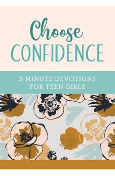Choose Confidence: 3-Minute Devotions for Teen Girls 9781636094342