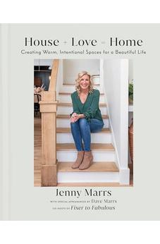 House + Love = Home: Creating Warm, Intentional Spaces for a Beautiful Life 9780593444337