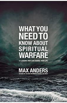 What You Need to Know About Spiritual Warfare: 12 Lessons That Can Change Your Life 9781418548544