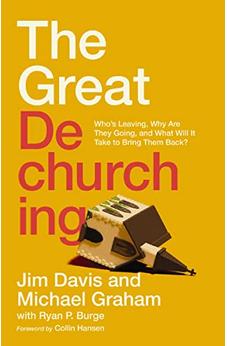 The Great Dechurching: Who's Leaving, Why Are They Going, and What Will It Take to Bring Them Back? 9780310147435