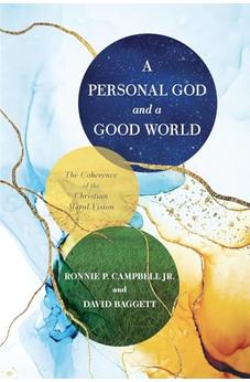 A Personal God and a Good World: The Coherence of the Christian Moral Vision 9781087747590