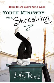 Youth Ministry on a Shoestring: How to Do More with Less