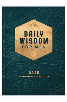 Daily Wisdom for Men 2025 Devotional Collection (Daily Wisdom - Annual Edition)