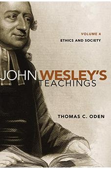 John Wesley's Teachings, Volume 4: Ethics and Society 9780310587187