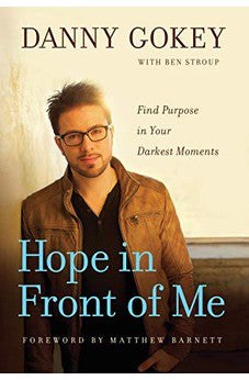 Hope in Front of Me: Find Purpose in Your Darkest Moments 9781612914756