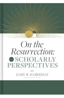 On the Resurrection, Volume 3: Scholarly Perspectives (Volume 3)