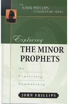 Exploring the Minor Prophets (John Phillips Commentary Series) 9780825434754