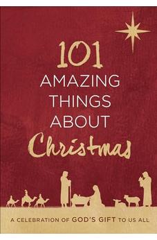 101 Amazing Things About Christmas: A Celebration of God's Gift to Us All 9780736979818